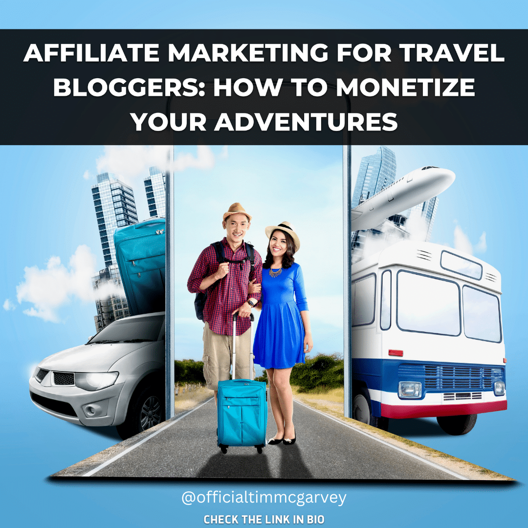 Affiliate Marketing for Travel Bloggers How to Monetize Your Adventures